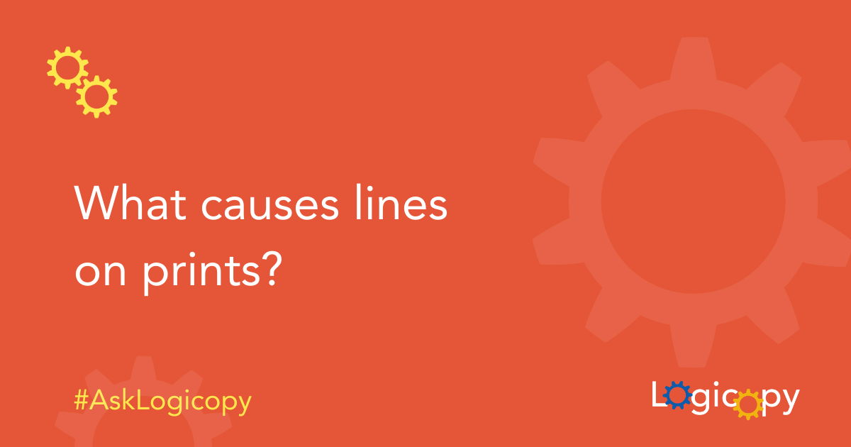 What causes lines on prints 