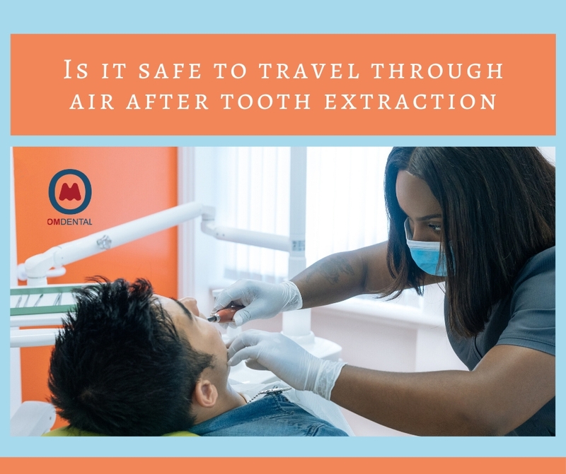 Is it safe to travel through air after tooth extraction