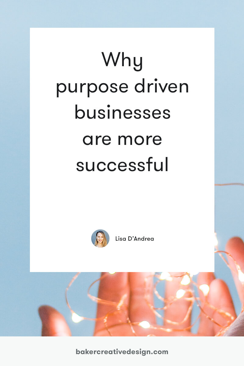 Why Purpose Driven Businesses are More Successful Baker Creative Blog