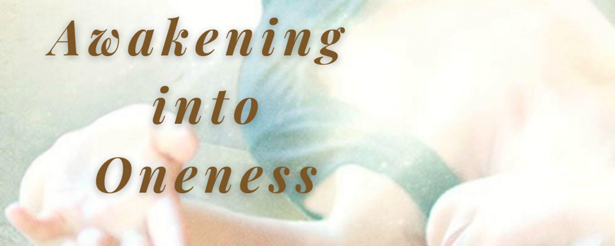 Awakening into Oneness, a Continuum Series