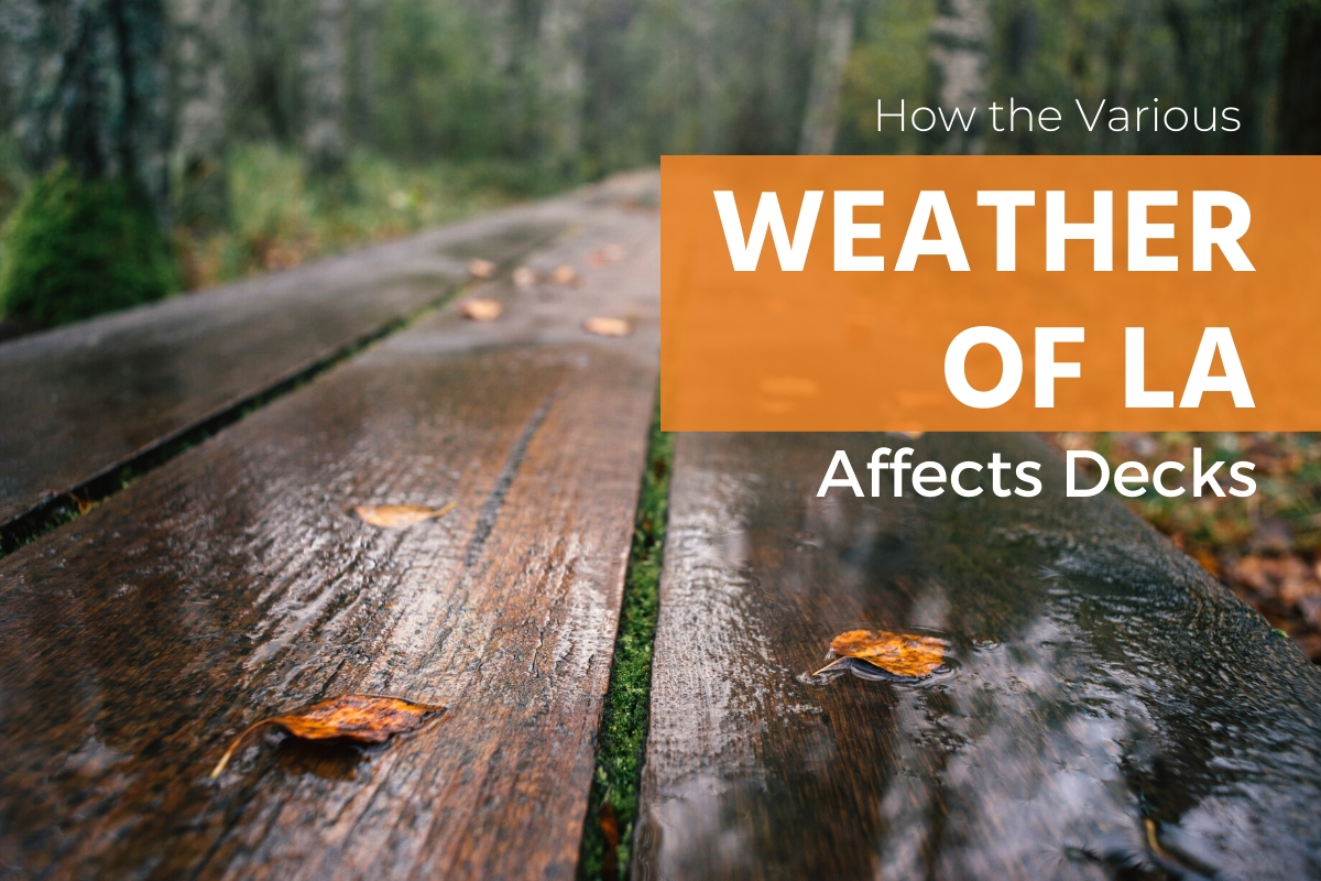 How the Various Weather of LA Affects Decks