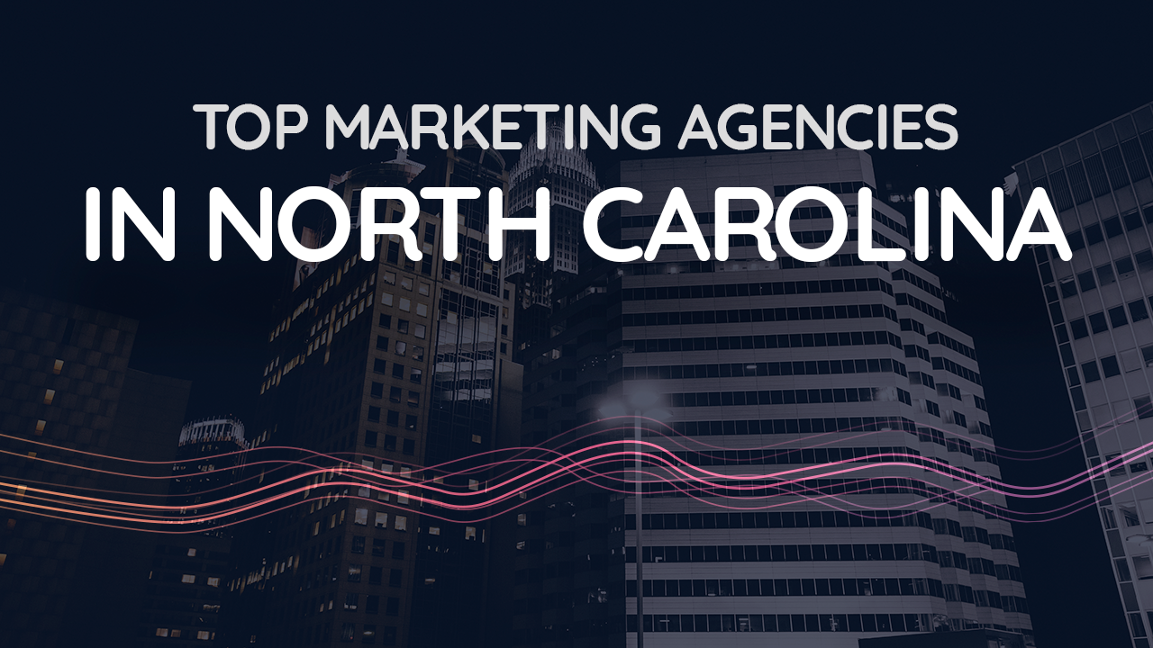 Top Marketing Agencies In North Carolina