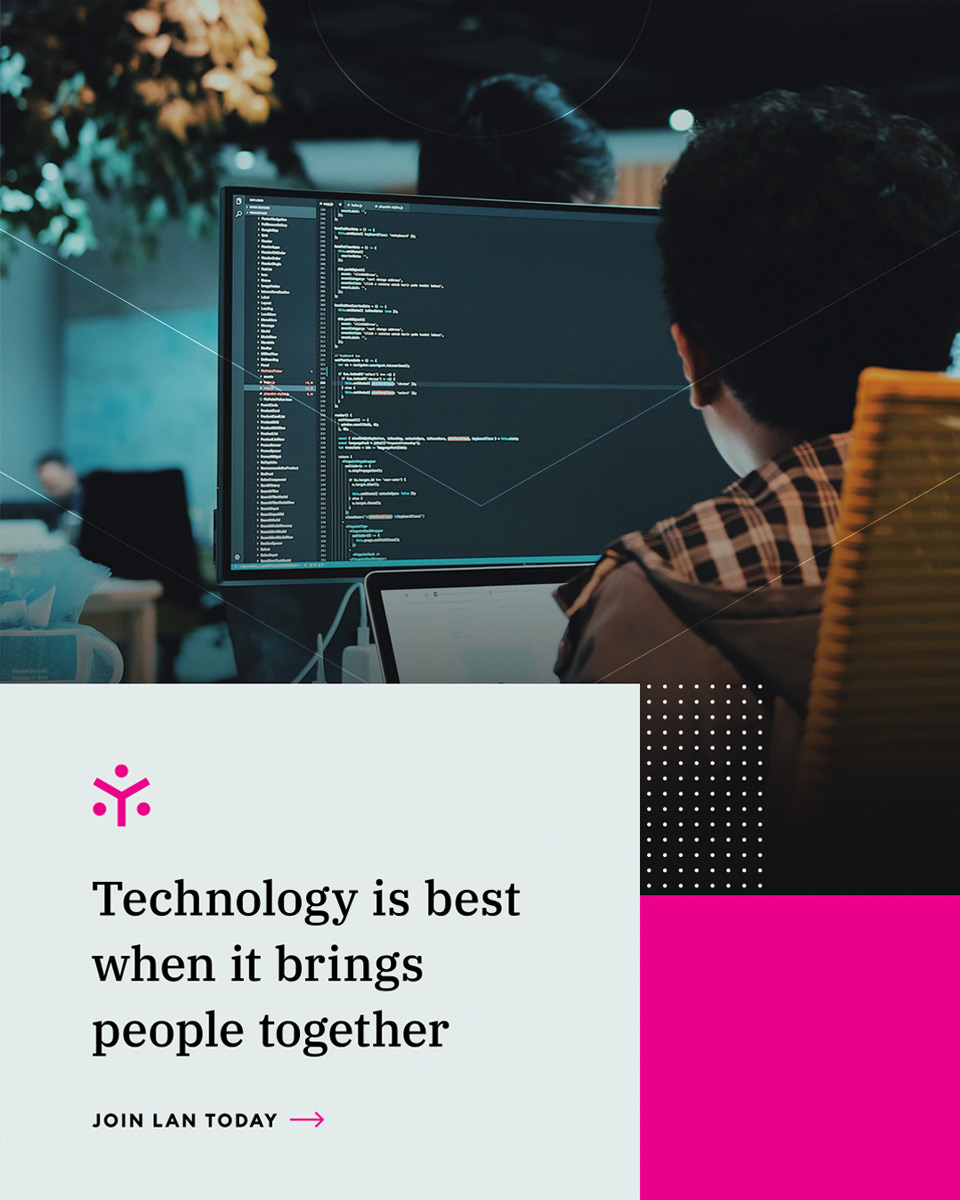 Social media mockup that reads "Technology is best when it brings people together, join LAN today"