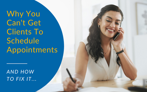 Why You Can t Get Clients To Schedule Appointments And How To Fix It 