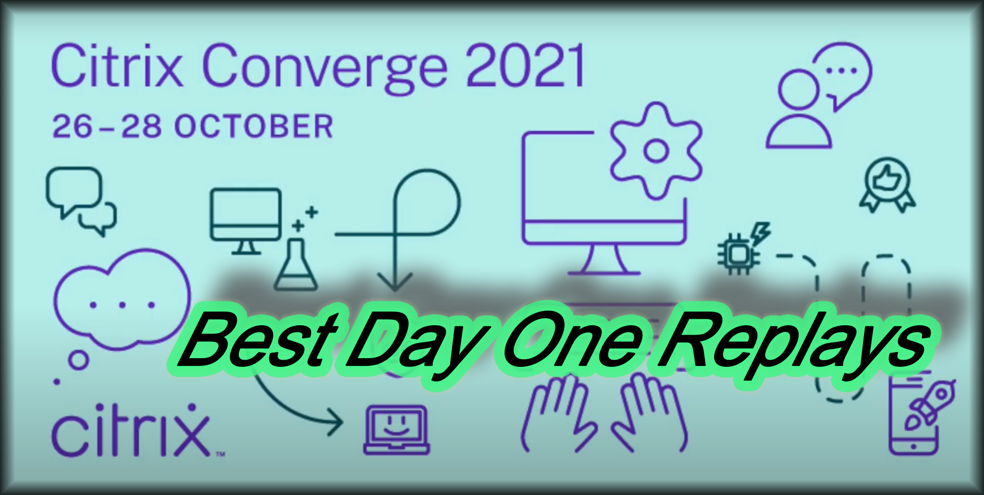 Best Replays of Citrix Converge 2021 Day One