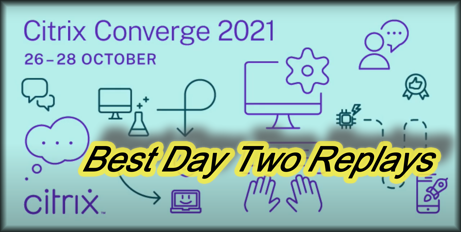 Best Replays of Citrix Converge 2021 Day Two