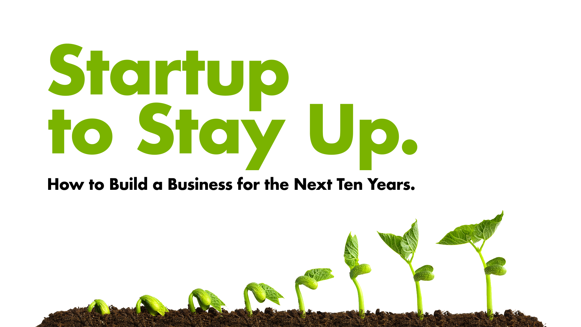 Startup to Stay Up: How to Build a Business for the Next Ten Years | Joshua Scott - Start And Stay In Startup