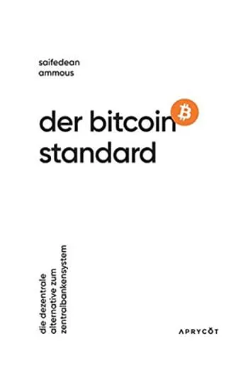Der Bitcoin Standard: Die dezentrale Alternative zum Zentralbankensystem von Saifedean Ammous