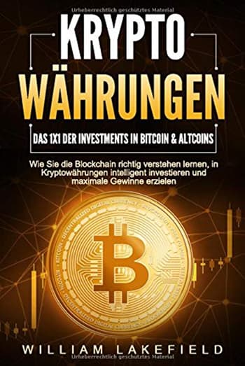 Kryptowährungen: Das 1x1 der Investments in Bitcoin & Altcoins von William Lakefield
