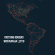Crossing Borders with Nathan Lustig | Listen via Stitcher for Podcasts