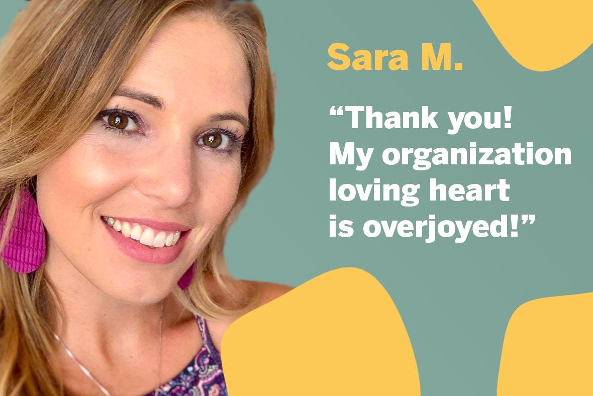 A quote saying, "Thank you! My organization loving heart is overjoyed!"