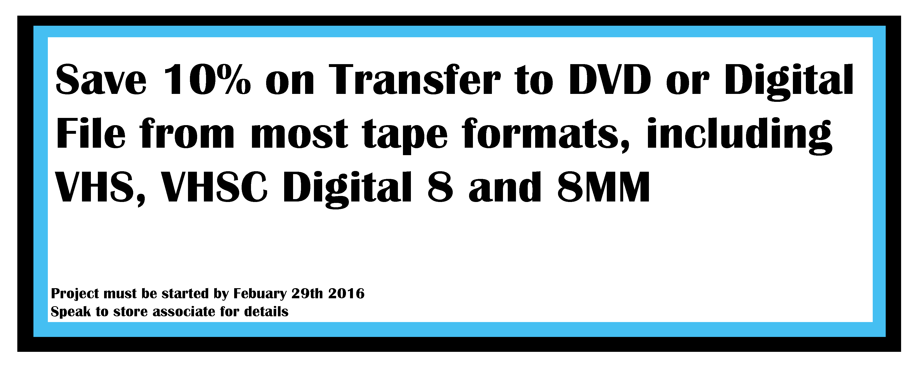 Save 10% on trasfer to dvc or digital file from most tape formats