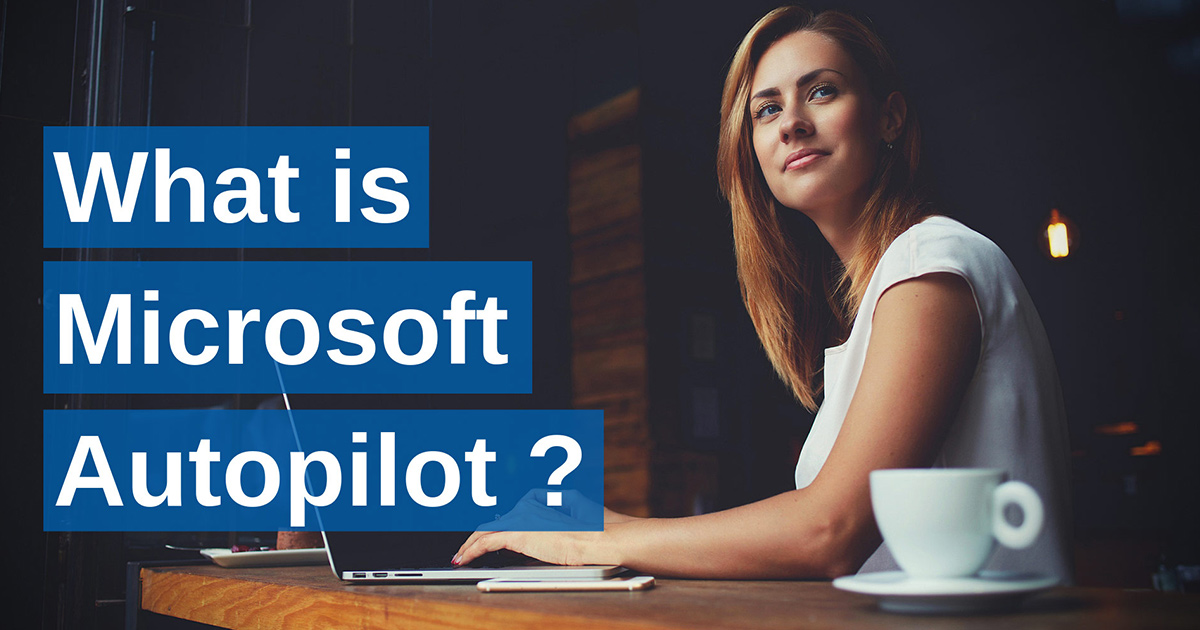 What is Microsoft Autopilot?