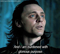 GIF of Loki staring into the distance saying "I'm burdened with a glorious purpose."