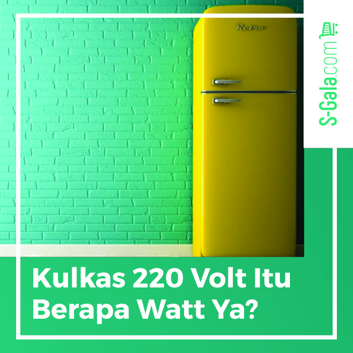 Berapa Daya Listrik Dari Kulkas 220 Volt