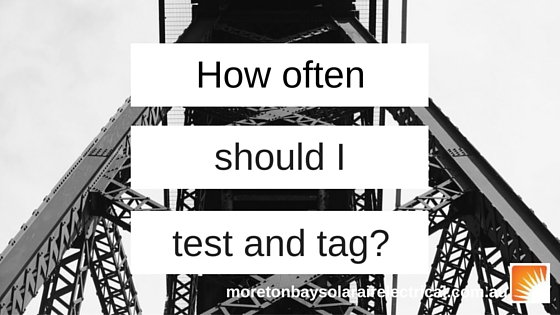 How often should I test and tag?