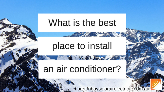 What is the best place to install an air conditioner?