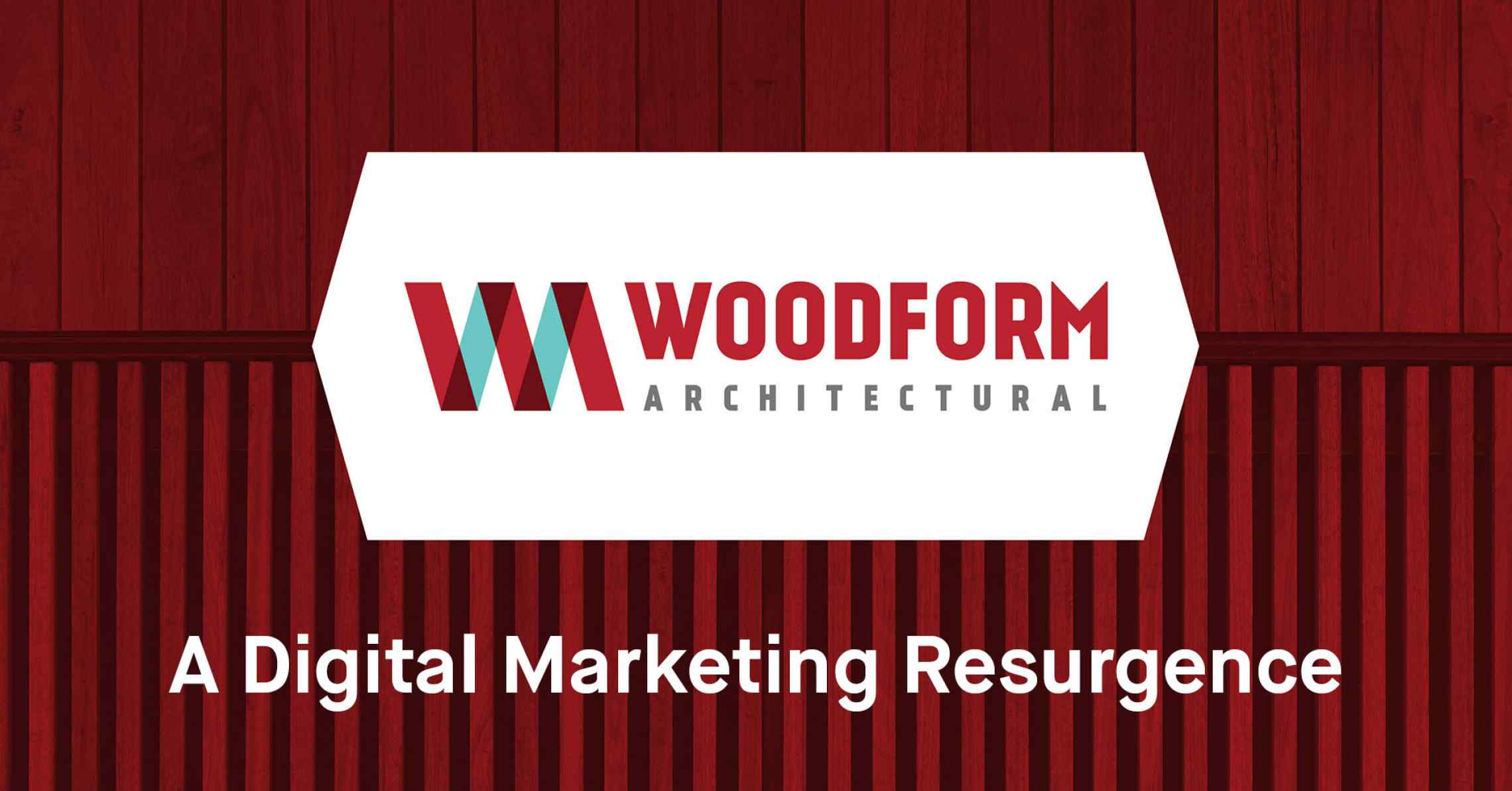 Woodform Architectural Makes Stunning Resurgence Via Digital Marketing