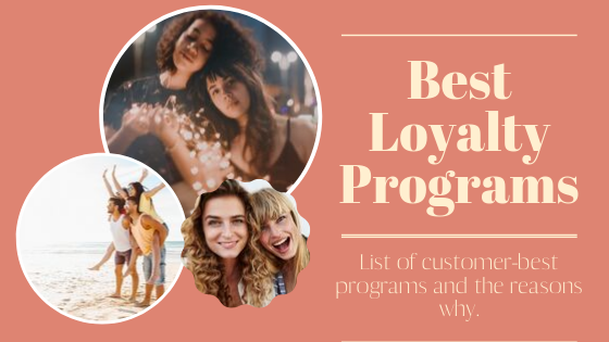 Customer-acclaimed best loyalty programs and the nitty-gritty of their success.