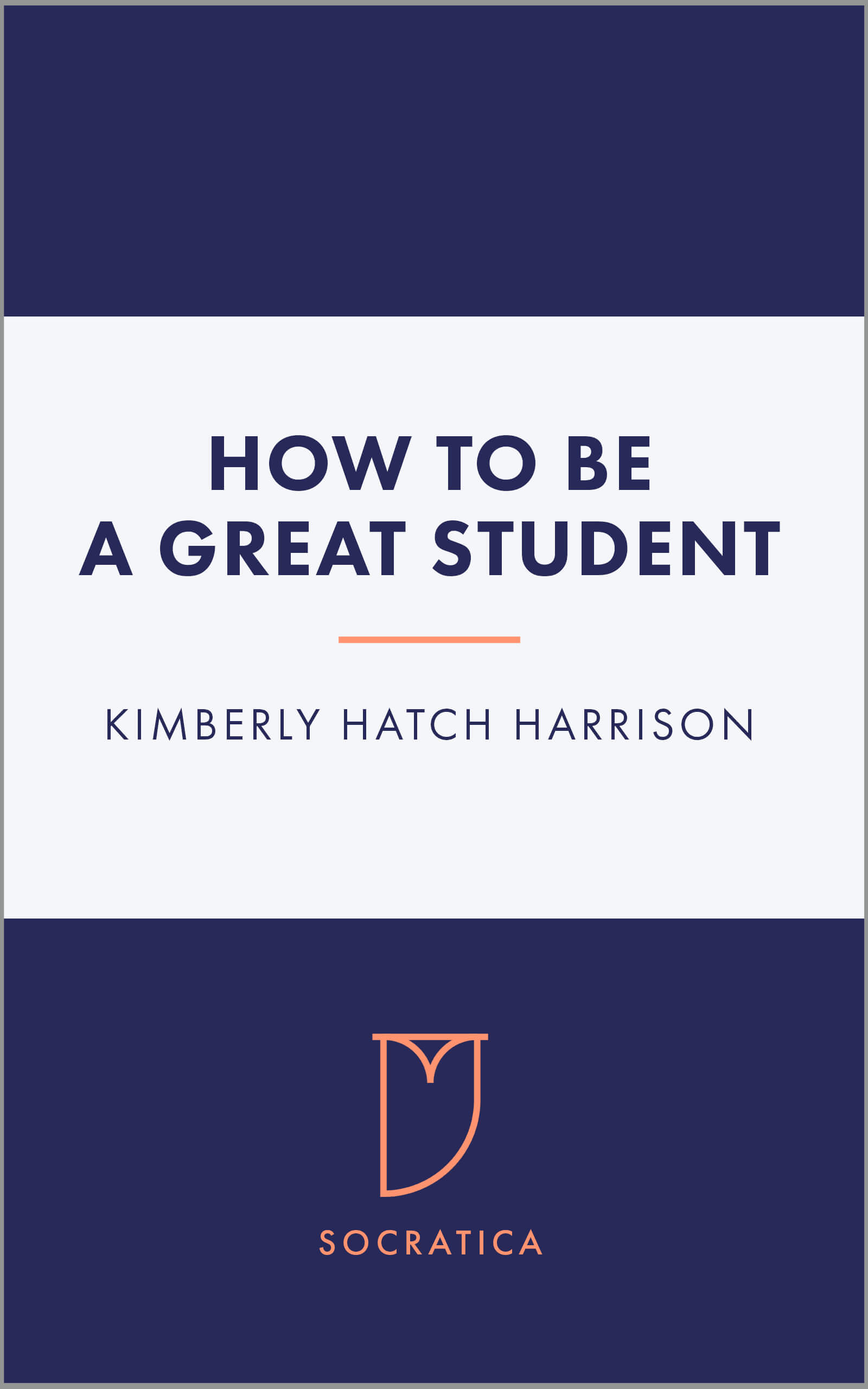 Cover of the book How To Be A Great Student by Kimberly Hatch Harrison