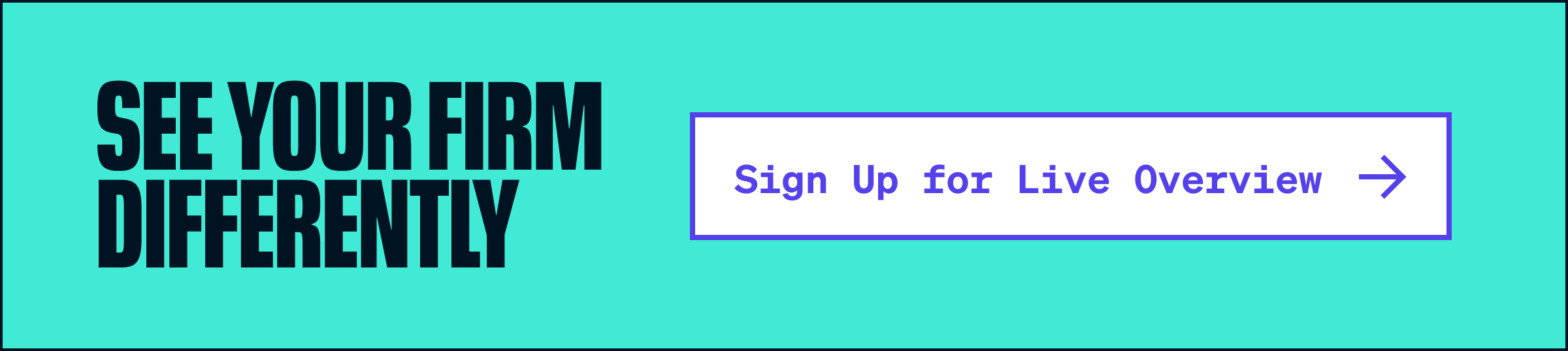 See Your Firm Differently - Sign Up for Live Overview