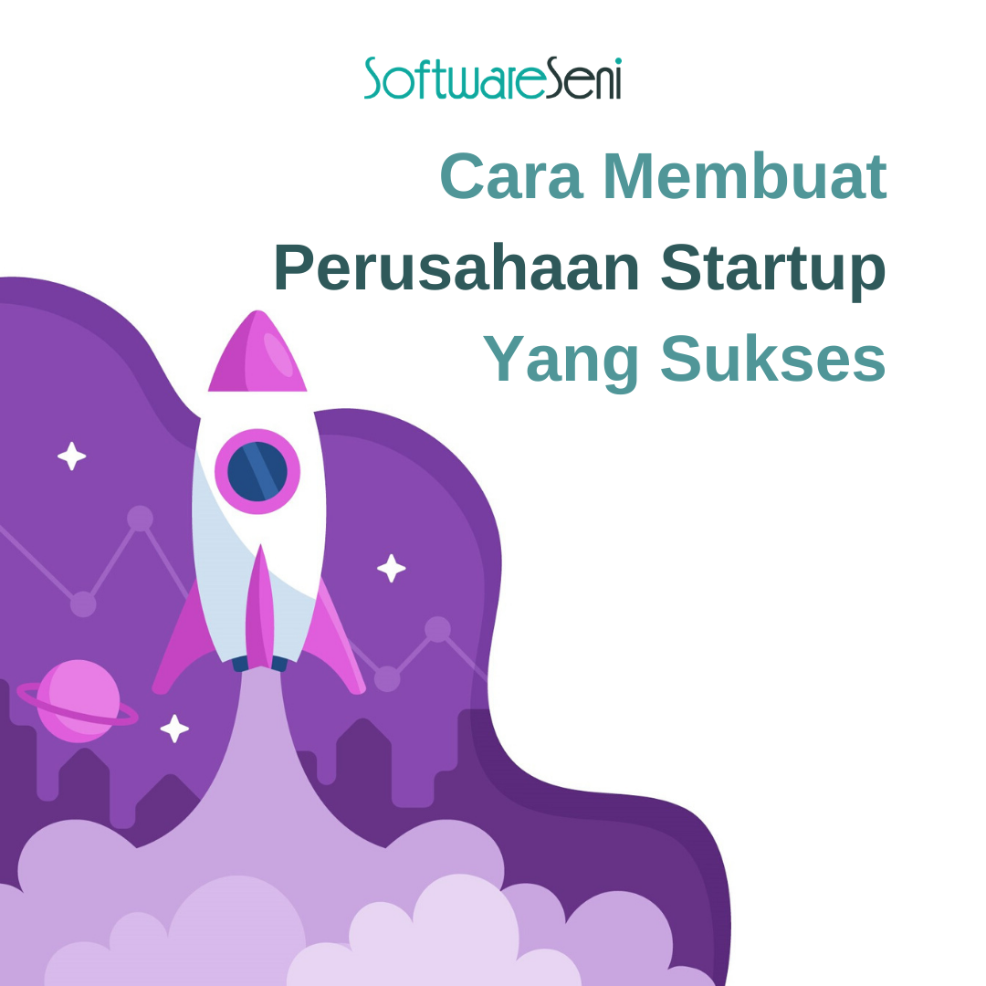 Cara Membuat Perusahaan Startup Yang Sukses