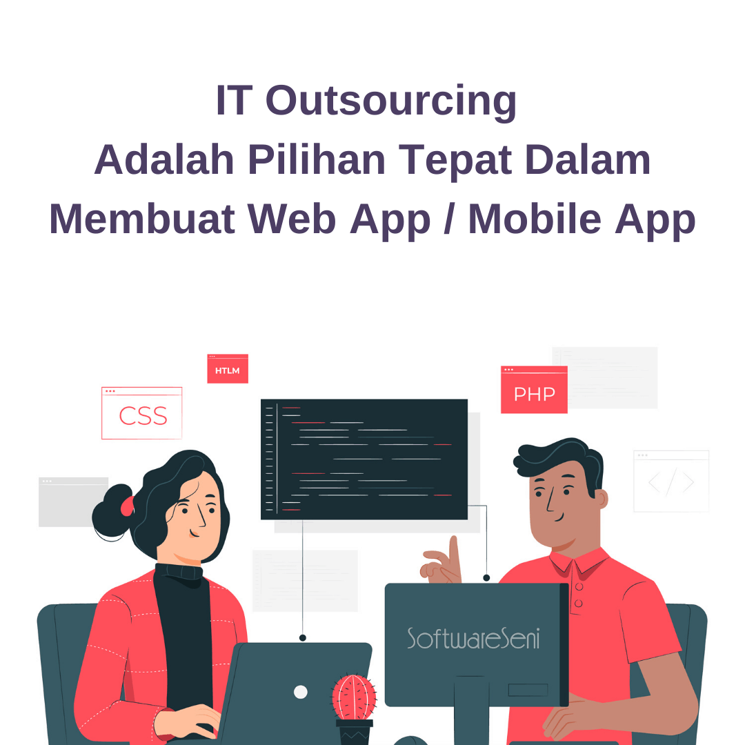 Outsourcing Adalah Pilihan Tepat Dalam Membuat Web App / Mobile App (?)
