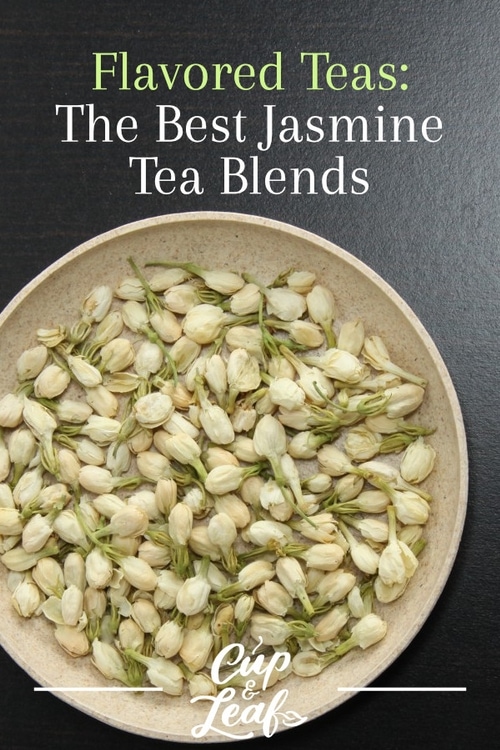 Flavored Teas The Best Jasmine Tea Blends Cup & Leaf