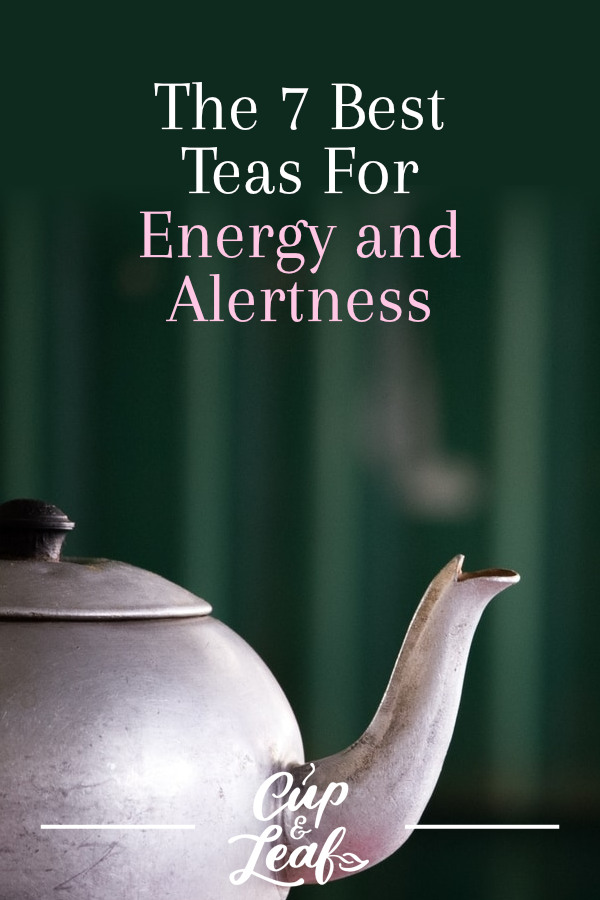 The 7 Best Teas For Energy and Alertness Cup & Leaf