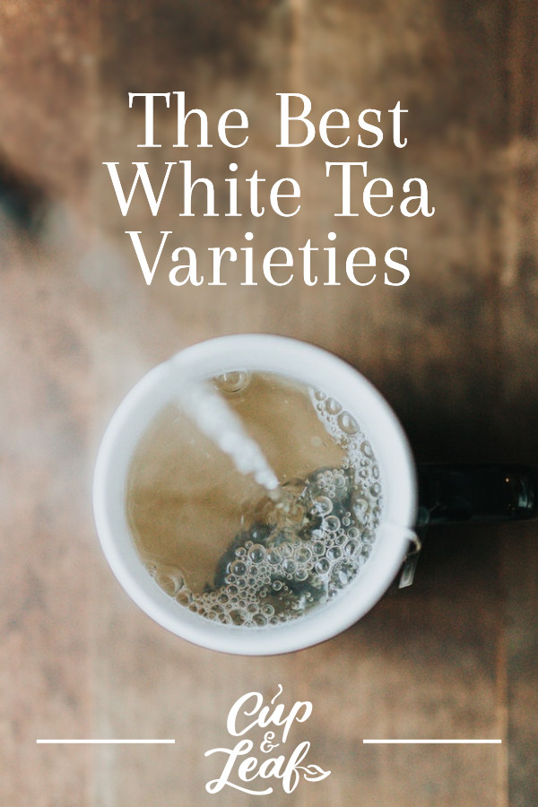 The Best White Tea Varieties Cup & Leaf