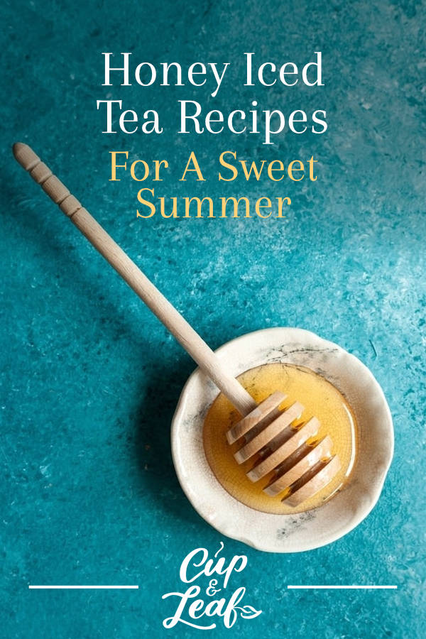 Honey Iced Tea Recipes For A Sweet Summer Cup & Leaf