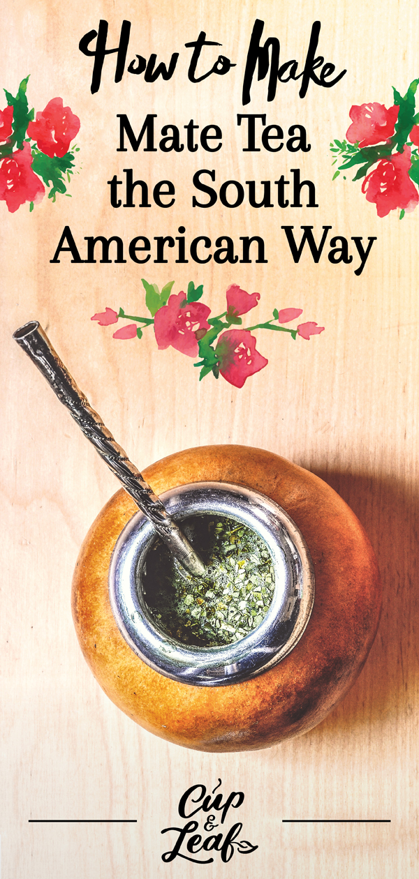 how-to-make-mate-tea-the-south-american-way-cup-leaf