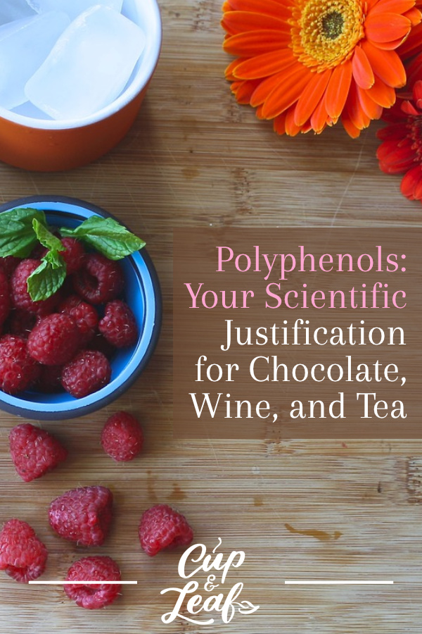 Polyphenols Your Scientific Justification for Chocolate, Wine and Tea