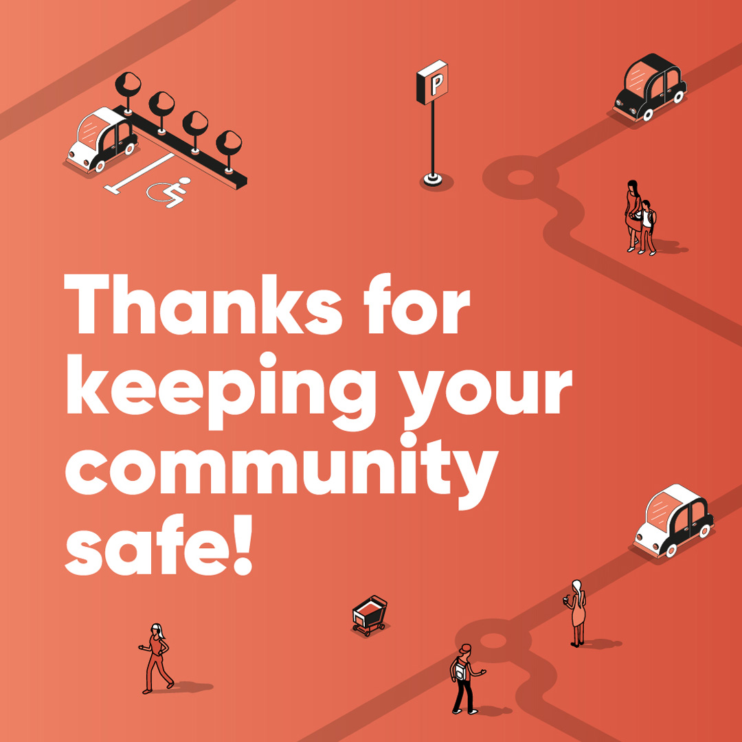 Feel Safe and Secure Thanks for helping to keep our community safe!