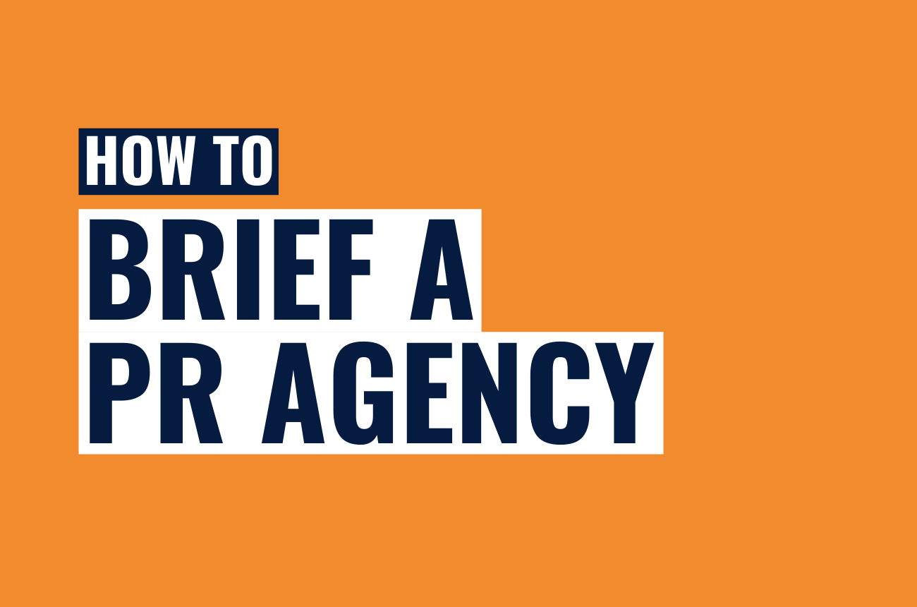 What to consider: Briefing a PR Agency