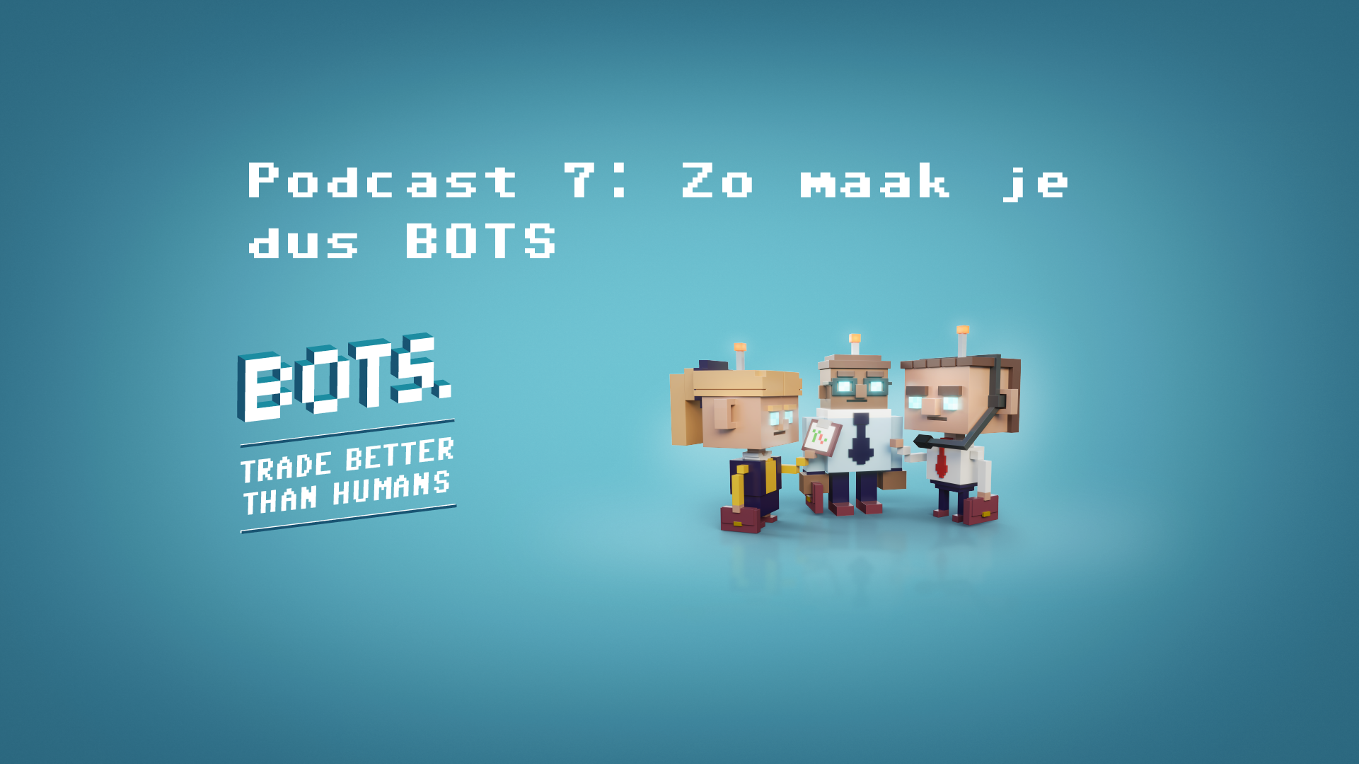 Podcast 7: Zo maak je dus BOTS