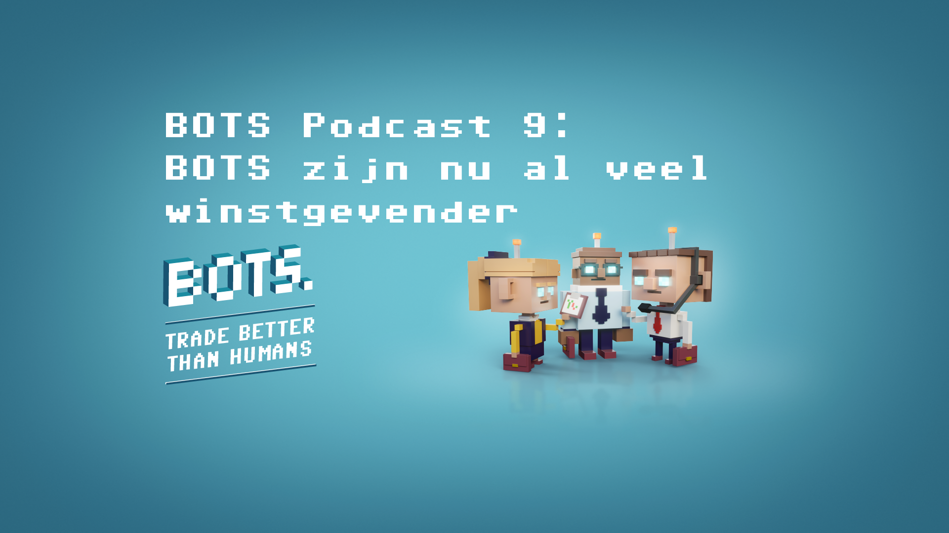 BOTS Podcast 9: BOTS zijn nu al veel winstgevender