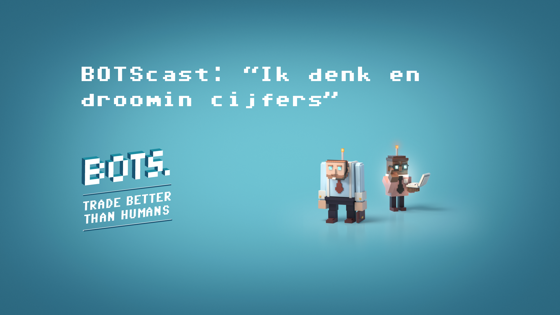 BOTScast: "Ik denk en droom in cijfers"