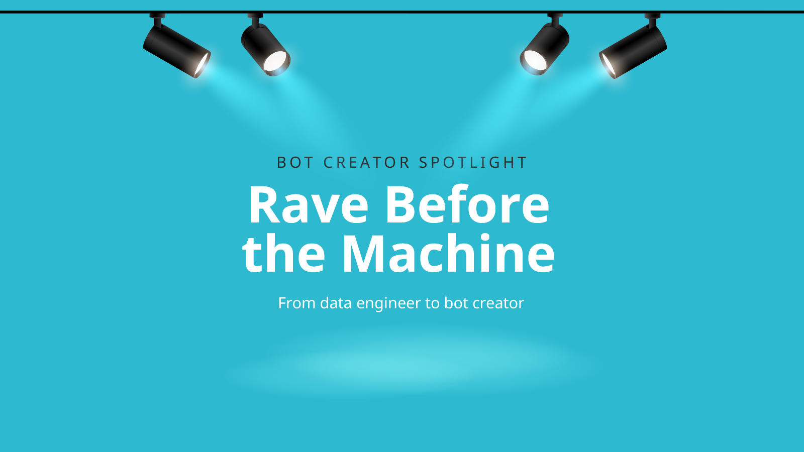 Bot creator spotlight: Rave Before the Machine