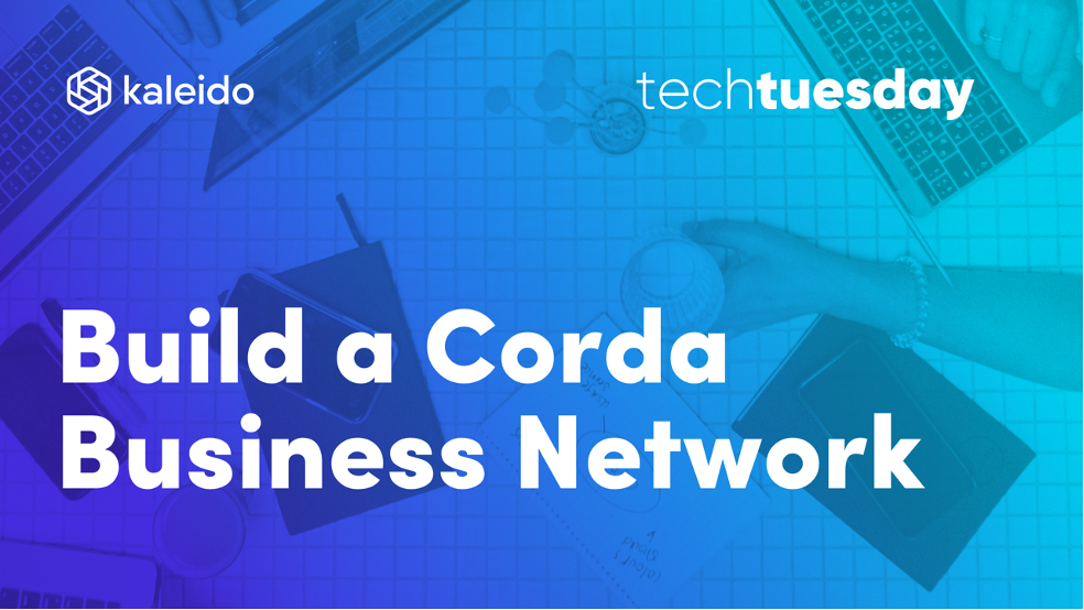 Build a Corda Business Network in Minutes not Months