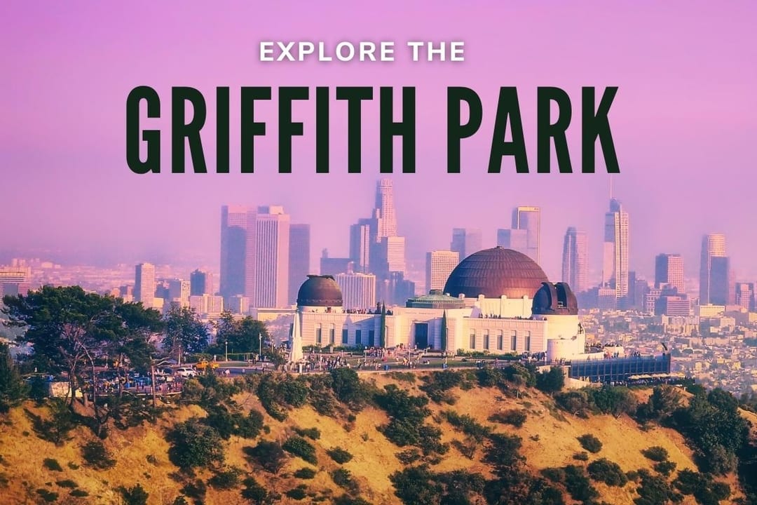 Spend the Whole Day Exploring Griffith Park