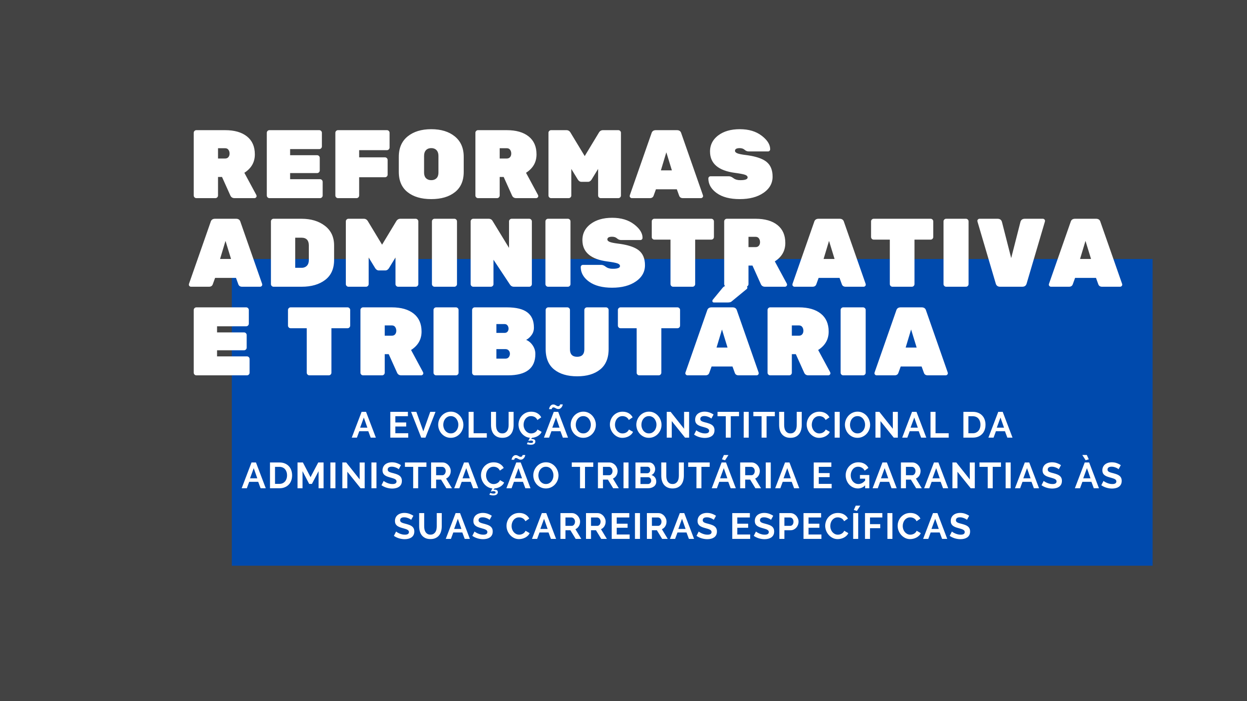 Reformas Administrativa e Tributária