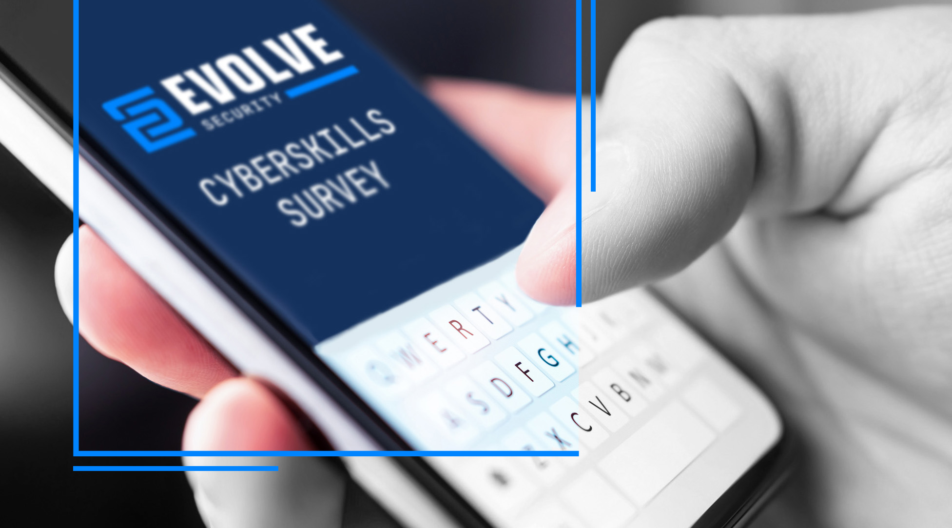 Close up of a person's hand using a phone, with text on the phone reading " Evolve Security Cyberskills Survey"