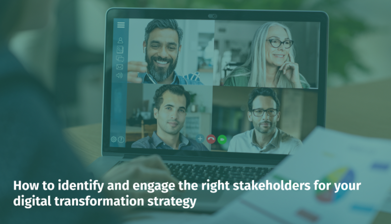 Link to article, how to identify and engage the right stakeholders for your digital transformation strategy