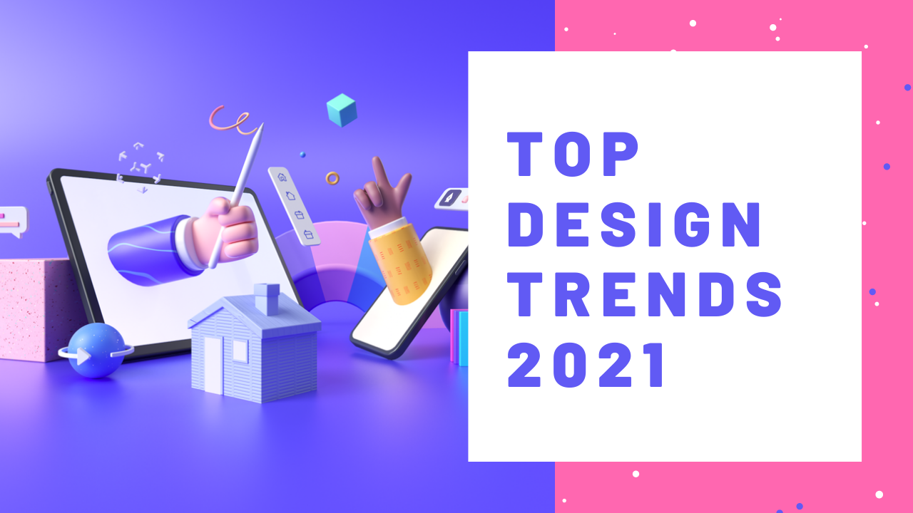 Top 2021 Design Trend Predicions Tangent Digital Agency Blogs
