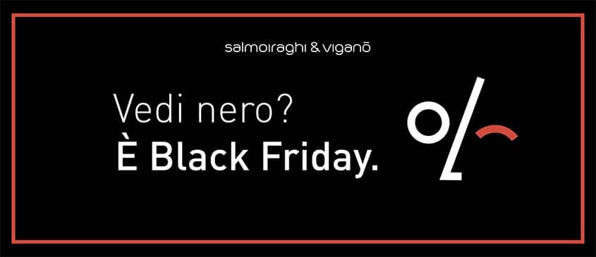 Black Friday 2019 - Salmoiraghi & Viganò
