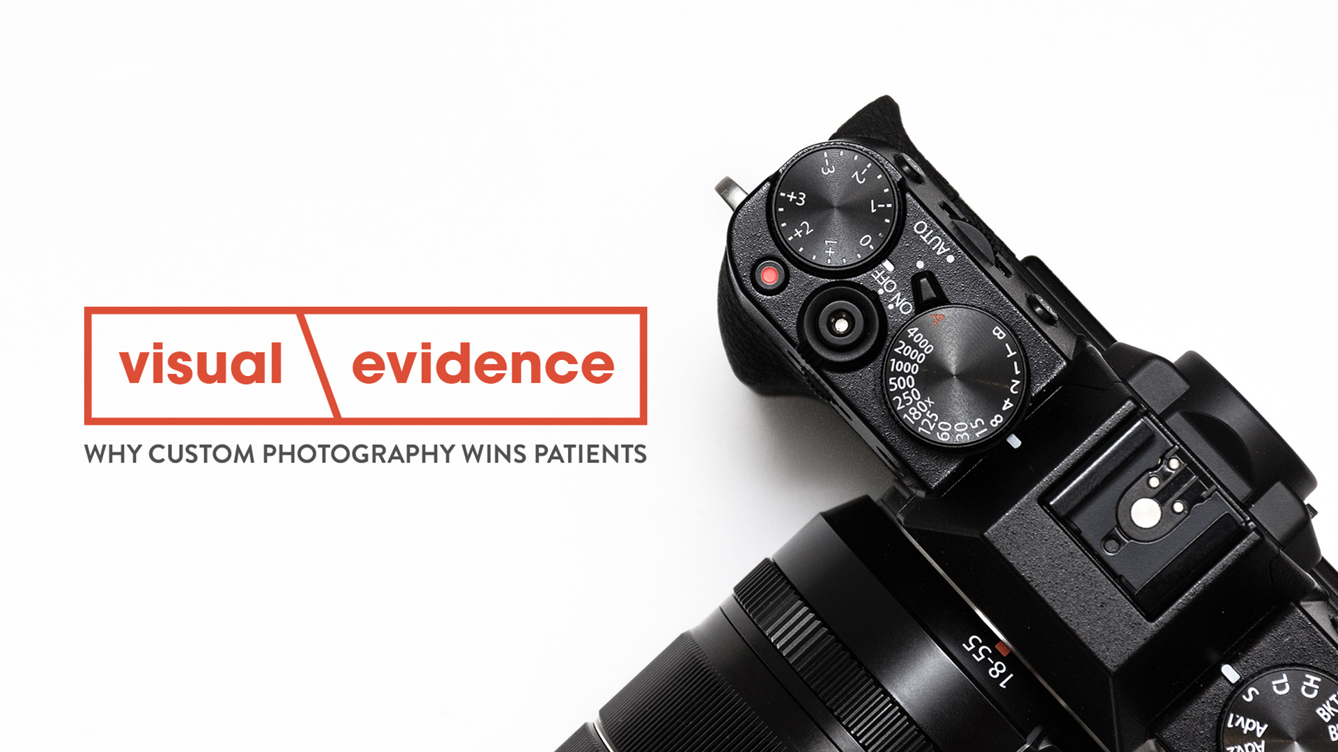 Visual Evidence, Why custom photography wins patients