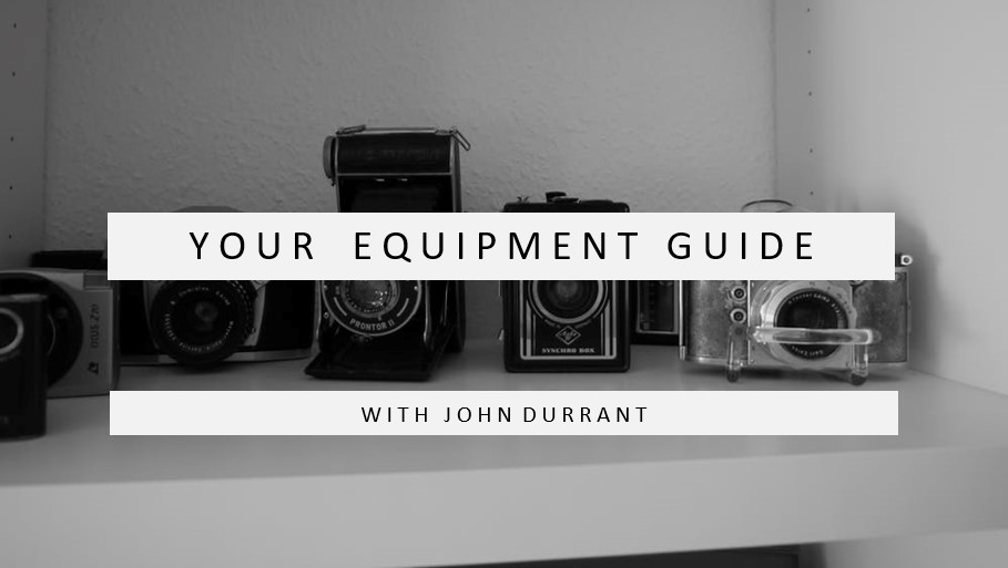 Your Equipment Guide: With John Durrant