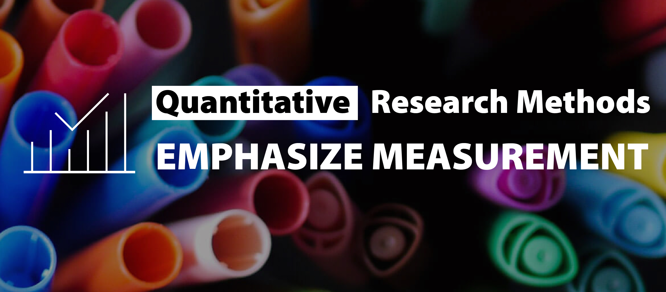 Quantitative Research Methods Emphasize Measurement