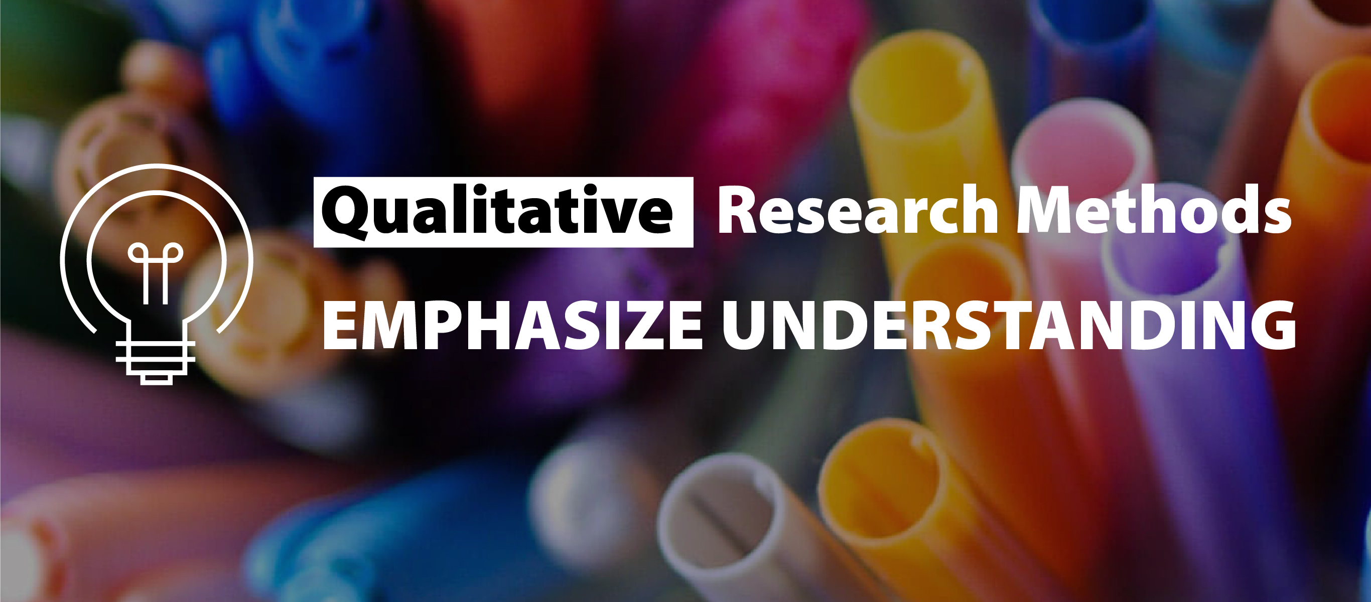 Qualitative Research Methods Emphasize Understanding